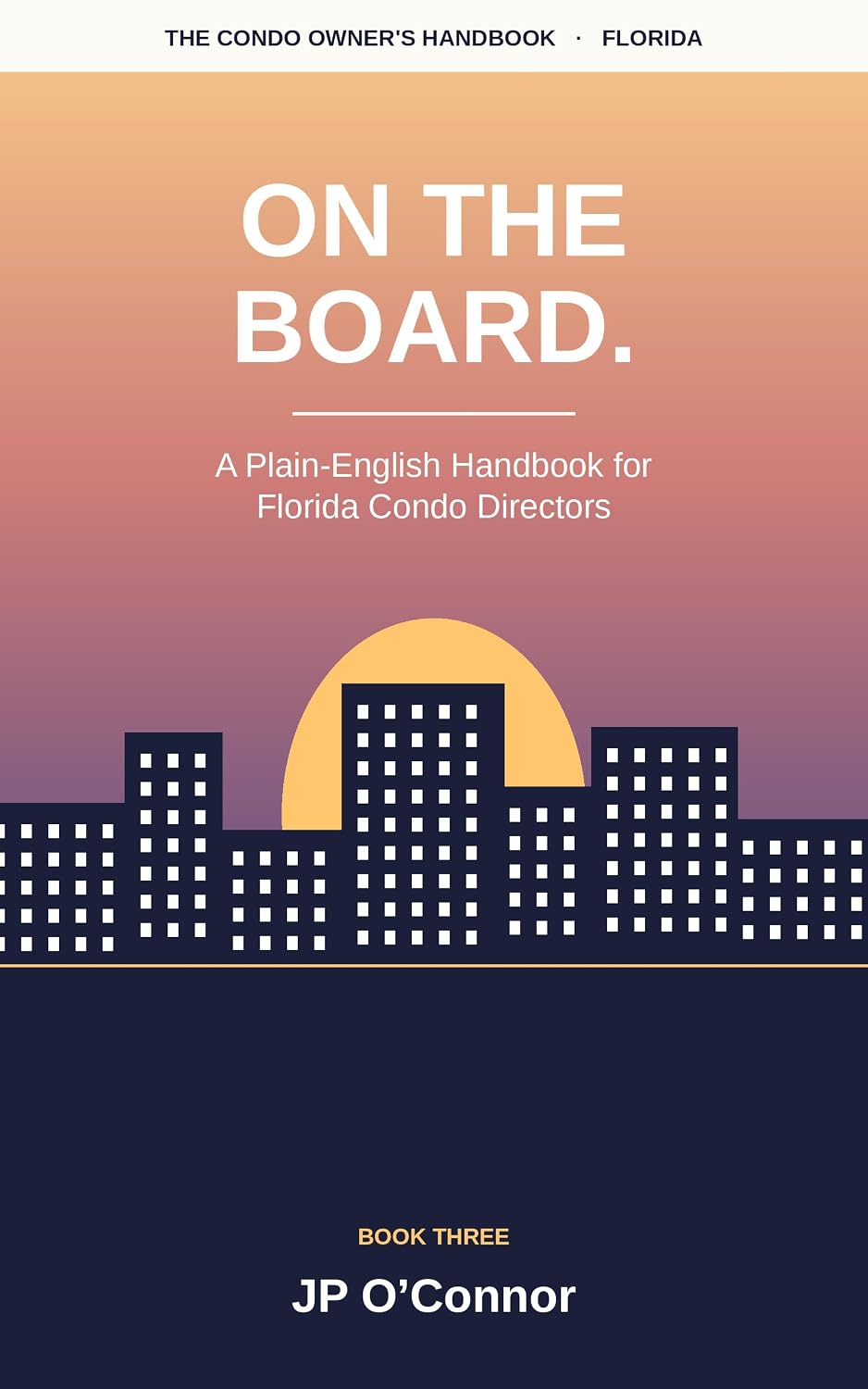 On The Board.: A Plain-English Handbook for Florida Condo Directors: Board Member Duties, Budgets, Reserves, Records, Elections and Owner Disputes Explained... Condo Owner's Handbooks 3) (English Edition) baixar o livro de graça