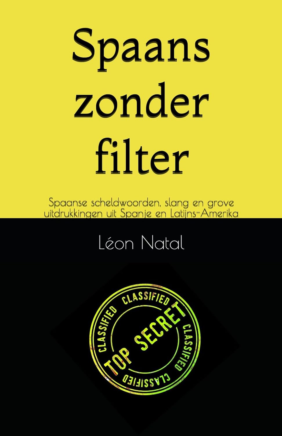 Spaans zonder filter: Spaanse scheldwoorden, slang en grove uitdrukkingen uit Spanje en Latijns-Amerika (LES DICTIONNAIRES INTERDITS) (Dutch Edition) baixar livro de graça