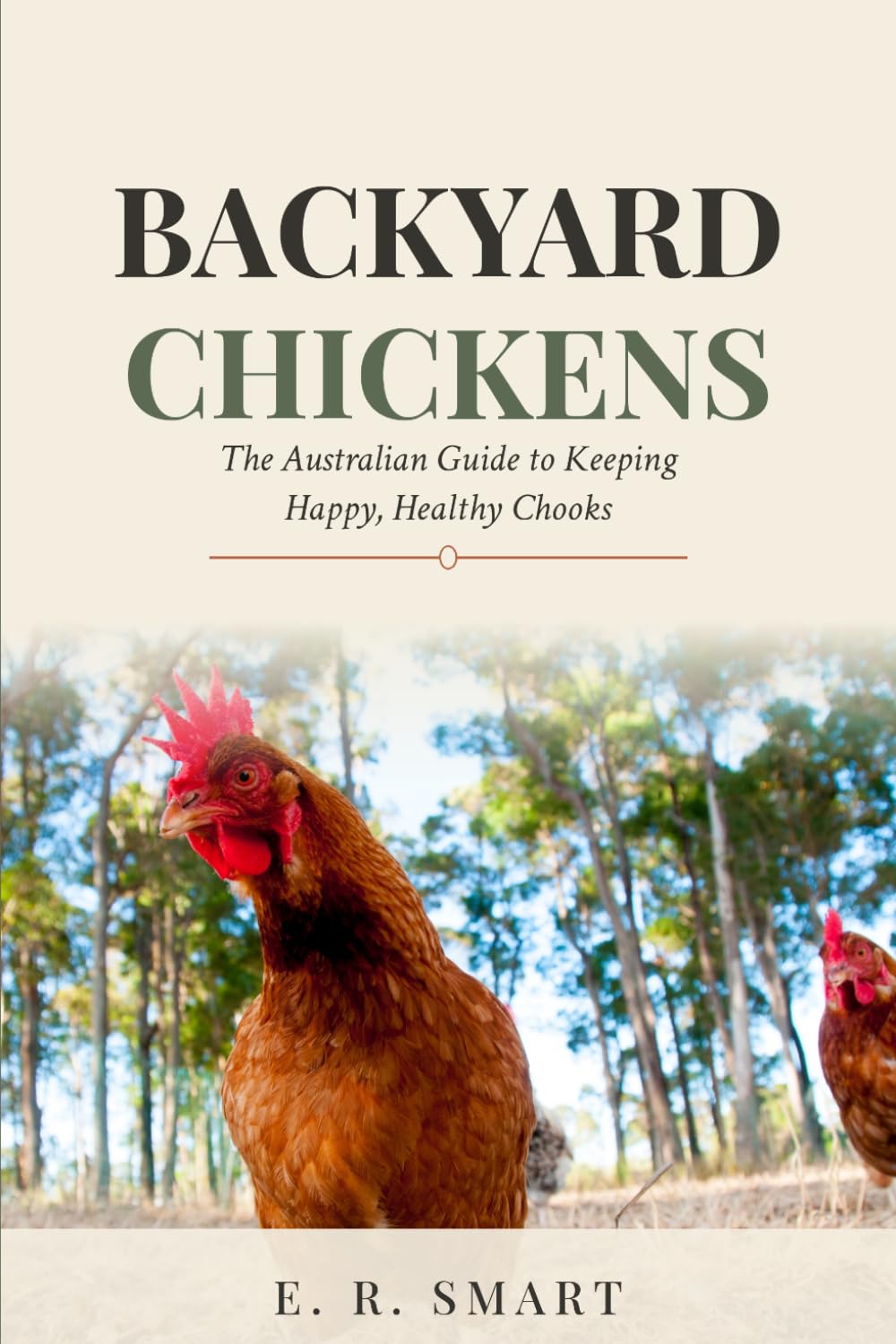Backyard Chickens: The Australian Guide to Keeping Happy, Healthy Chooks — Choosing Breeds, Building Coops, Raising Chicks and Filling the Egg Basket baixar o livro de graça