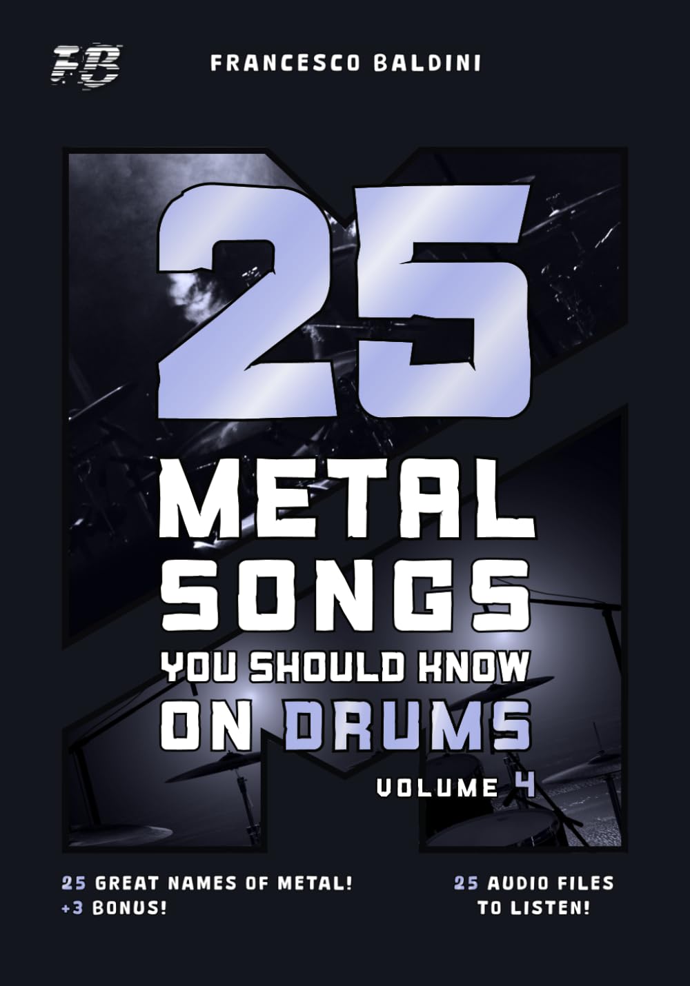 25 METAL SONGS YOU SHOULD KNOW ON DRUMS (Volume 4): With Original Drum Sheet Music and MIDI Drum Tracks Inspired by the Greatest Metal Songs of All Time [English Edition] (METAL DRUM SERIES) baixar o livro de graça