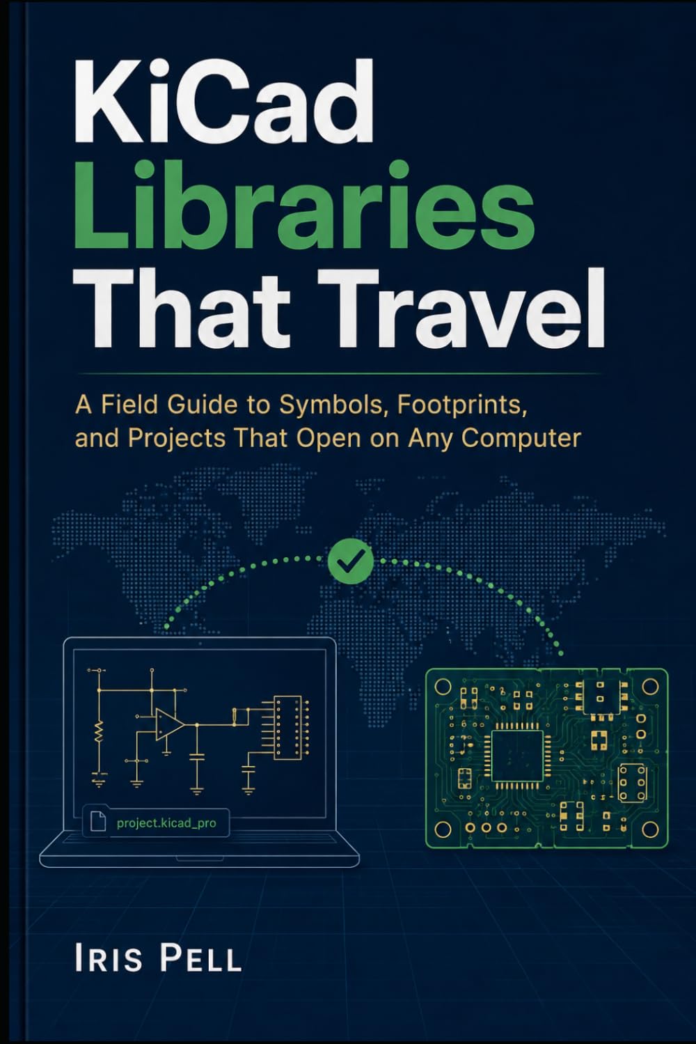 KiCad Libraries That Travel: A Field Guide to Symbols, Footprints, and Projects That Open on Any Computer (From Bench to Board) baixar o livro de graça