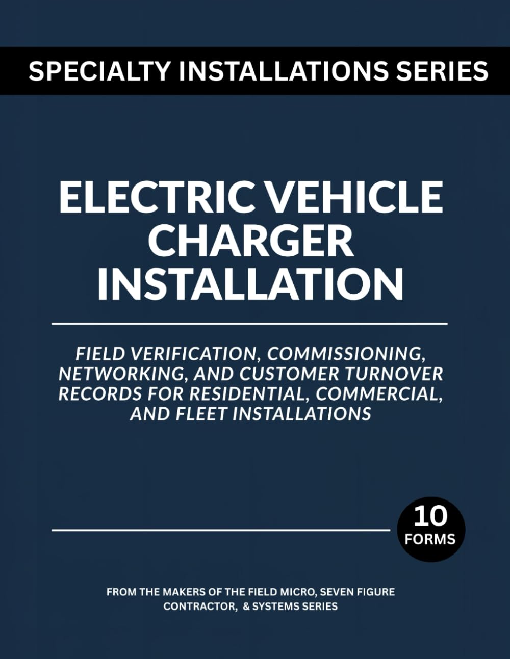 EV Charging Installation Logbook: Field Verification Commissioning Networking and Customer Turnover Records for Residential Commercial and Fleet Installations