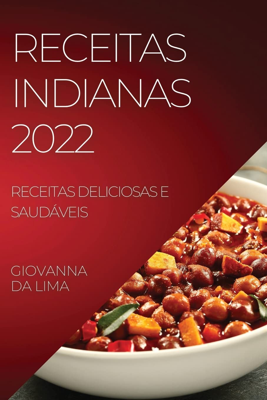 Receitas Indianas 2022: Receitas Deliciosas E Saudáveis baixar o livro de graça