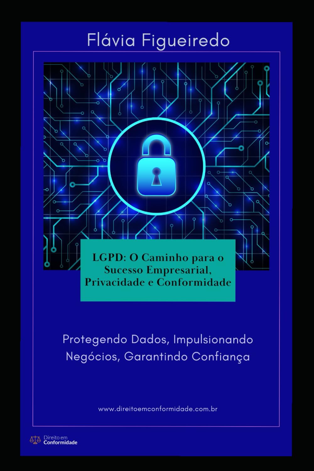 ler totalmente Lgpd: O Caminho para o Sucesso Empresarial, Privacidade e Conformidade: Protegendo Dados, Impulsionando Negócios, Garantindo Confiança