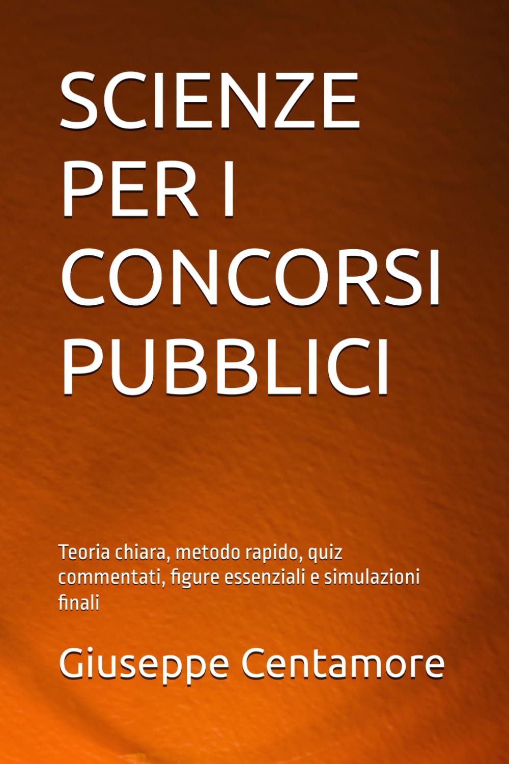 ler totalmente SCIENZE PER I CONCORSI PUBBLICI: Teoria chiara, metodo rapido, quiz commentati, figure essenziali e simulazioni finali (Manuali Centamore per la preparazione ai concorsi pubblici) (Italian Edition)