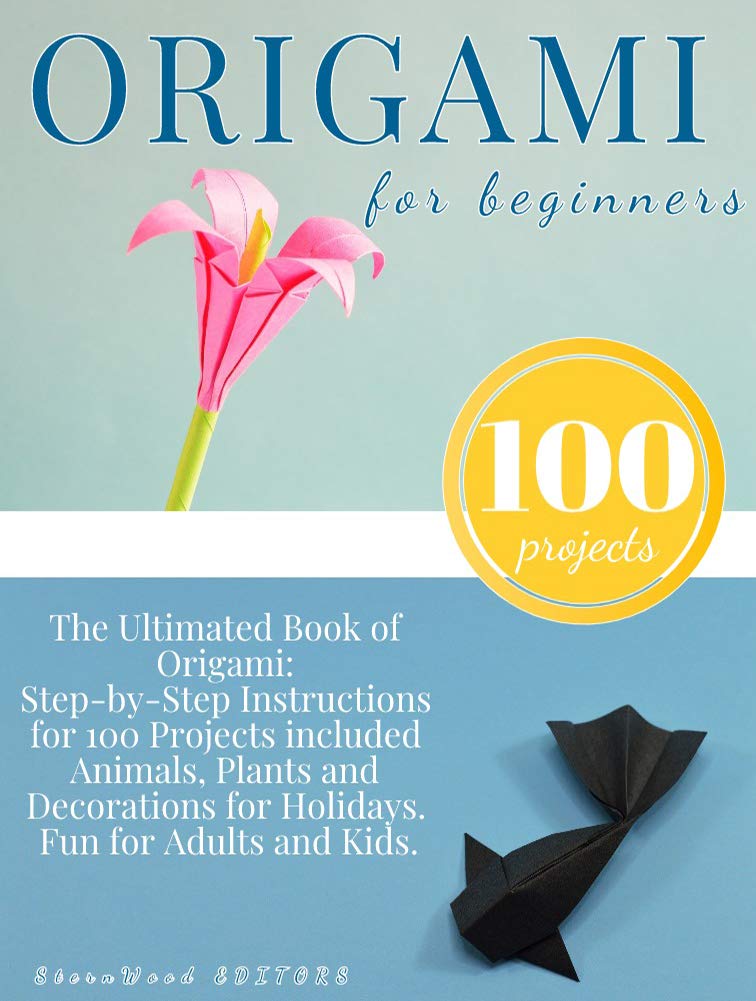 ler totalmente Origami for Beginners: Origami Kit for 100 Step by Step Projects About Animals, Plants, Parties and Much More. Fun for Adults and Kids (English Edition)