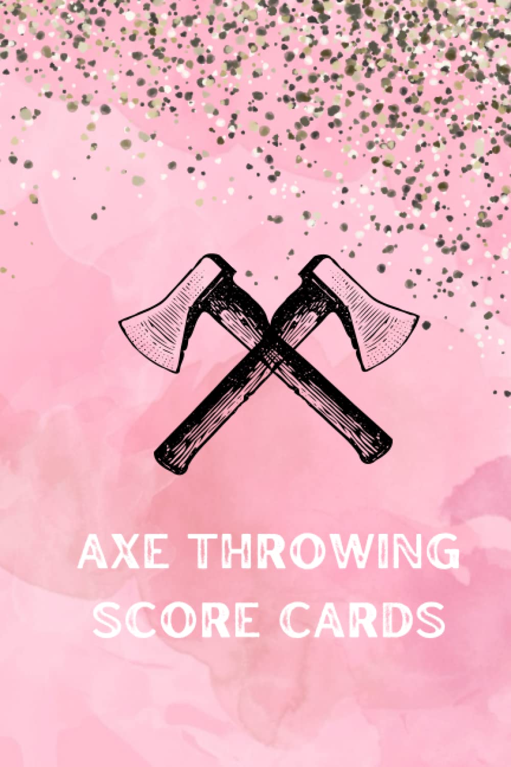 Axe Throwing Score Cards: Throw Like a Girl Design. Simple Axe Throwing Game Score Card Journal. Record Games with Four Opponents and 10 Throws Each. baixar o livro de graça