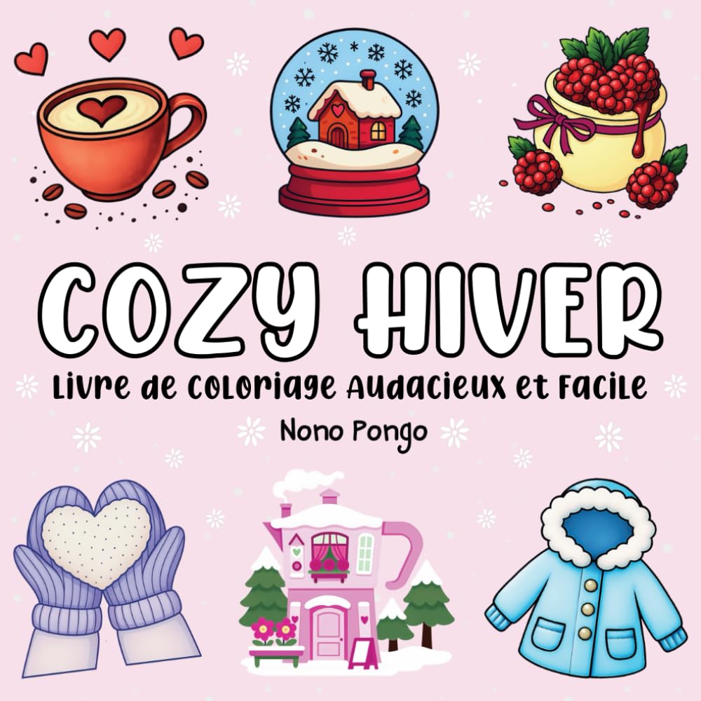 Cozy Hiver Livre de Coloriage Audacieux et Facile: Beaux dessins d’hiver douillets et simples, apaisants et antistress pour adultes et adolescents (Moments Cozy des Saisons) baixar o livro de graça