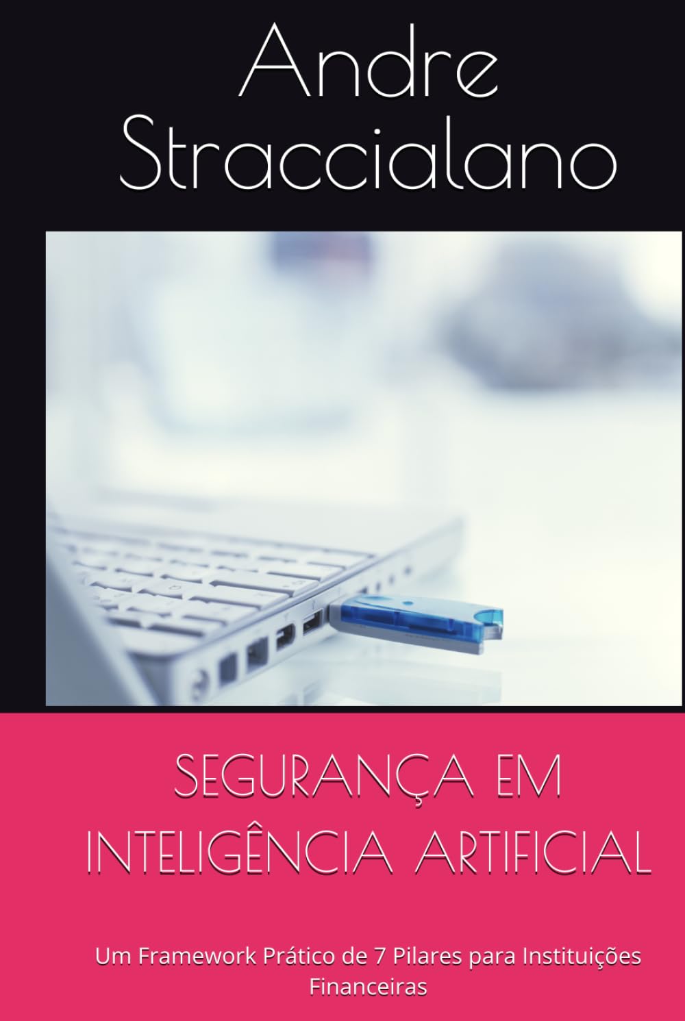 capítulo por capítulo baixar SEGURANÇA EM INTELIGÊNCIA ARTIFICIAL: Um Framework Prático de 7 Pilares para Instituições Financeiras (Portuguese Edition)