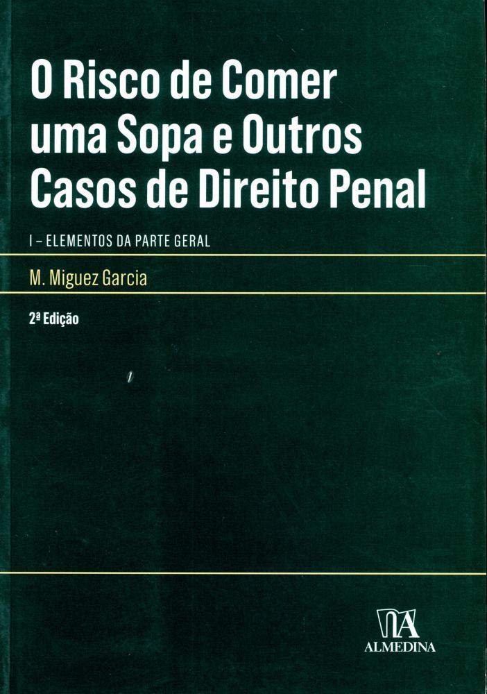 ler totalmente O Risco de Comer uma Sopa e Outros Casos de Direito Penal: Elementos da Parte Geral (Volume 1)