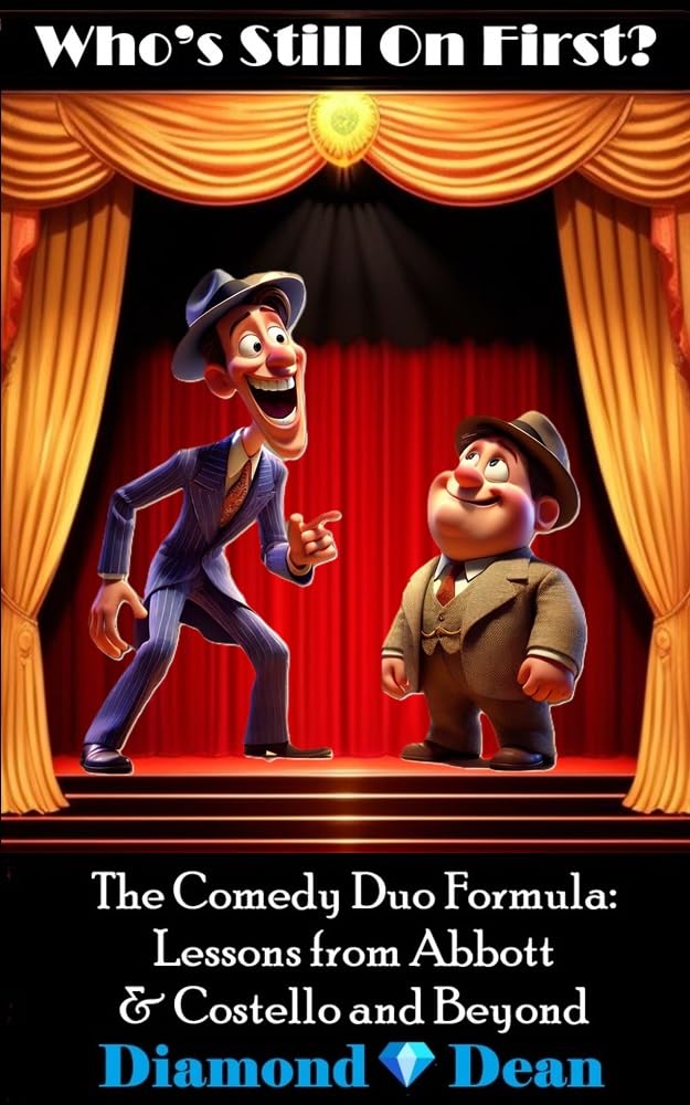 Who’s Still On First?: The Comedy Duo Formula: Lessons from Abbott & Costello and Beyond (How to Write All Kinds of Comedy Jokes Book 5) (English Edition) baixar livro de graça