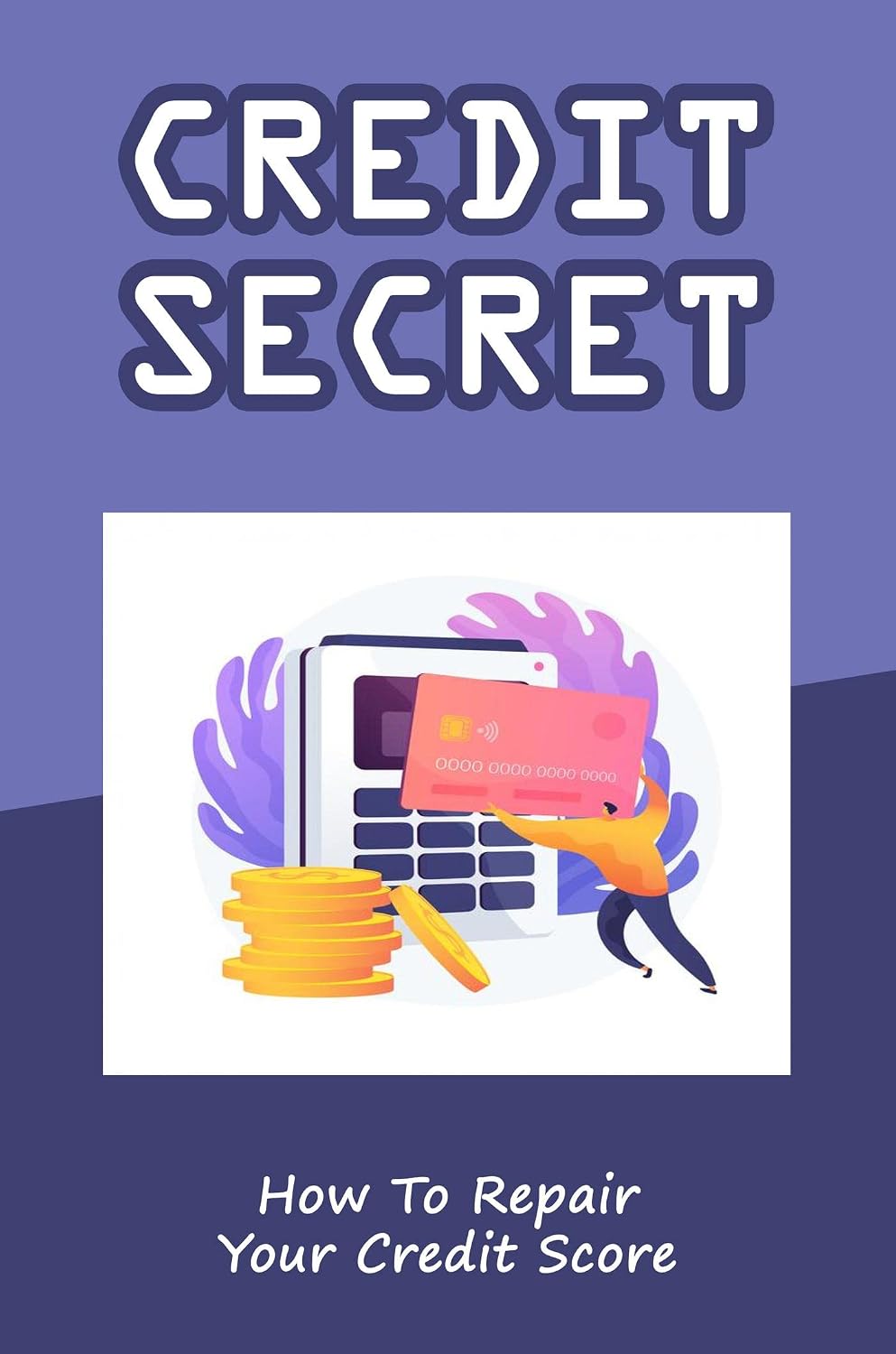 ler totalmente Credit Secrets: How To Repair Your Credit Score (English Edition)