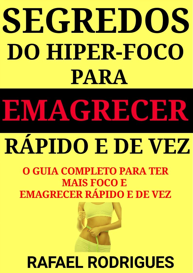 ler totalmente Segredos do Hiper-Foco para Emagrecer Rápido e de Vez: O guia definitivo para ter mais foco e Emagrecer Rápido e de Vez