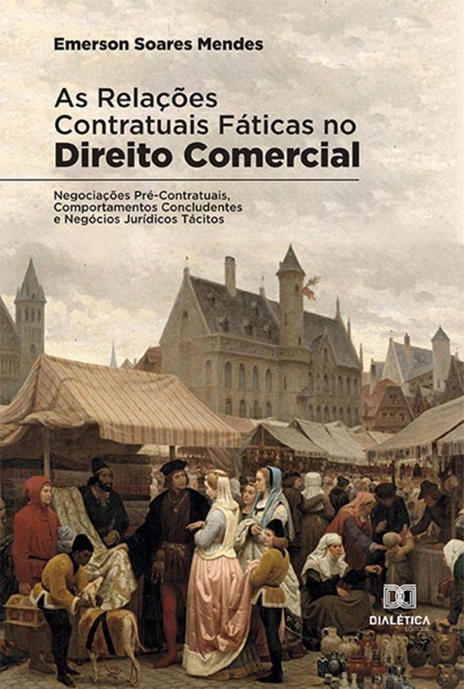 capítulo por capítulo baixar As relações contratuais fáticas no Direito Comercial: Negociações Pré-Contratuais, Comportamentos Concludentes e Negócios Jurídicos Tácitos