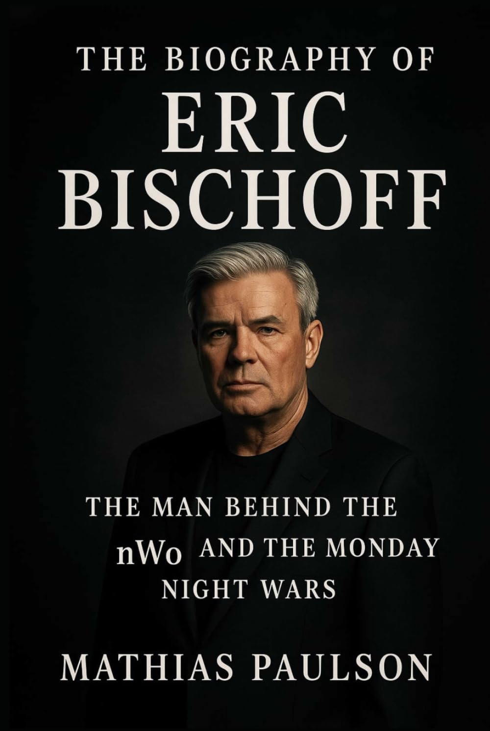 ler totalmente The Biography of Eric Bischoff: The Man Behind the NWO and the Monday Night Wars