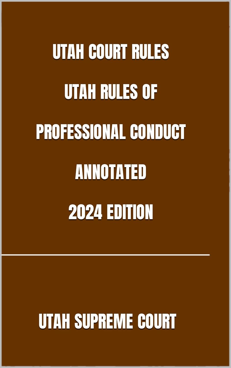 UTAH COURT RULES UTAH RULES OF PROFESSIONAL CONDUCT ANNOTATED 2024 EDITION (English Edition) baixar livro de graça