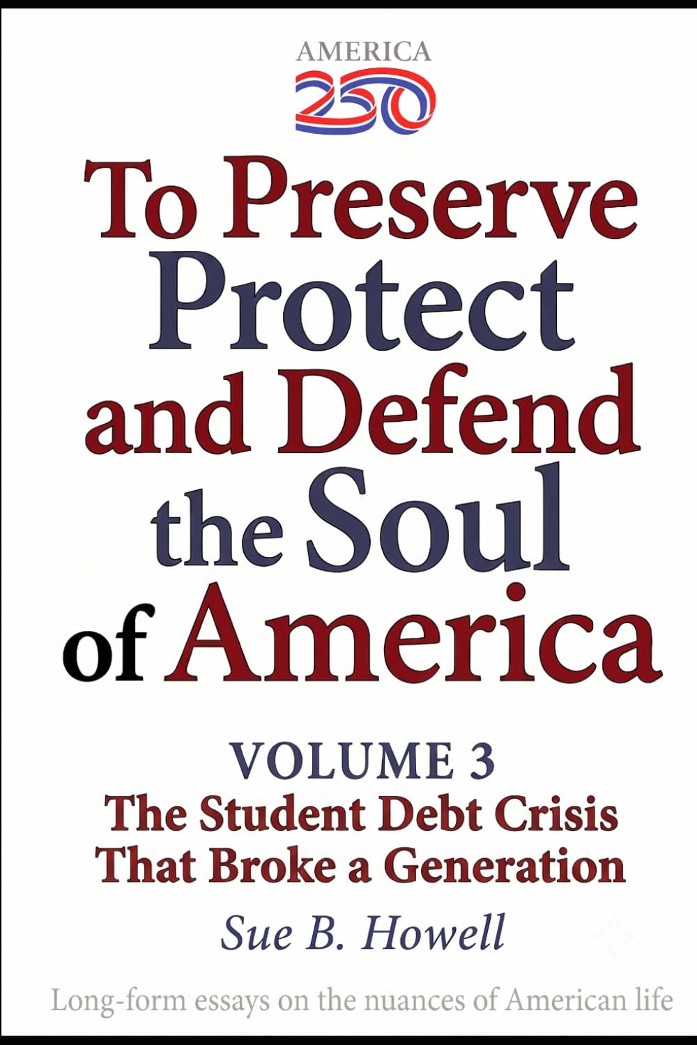 ler totalmente To Preserve, Protect, and Defend the Soul of America: Volume Three — The Student Debt Crisis That Broke a Generation