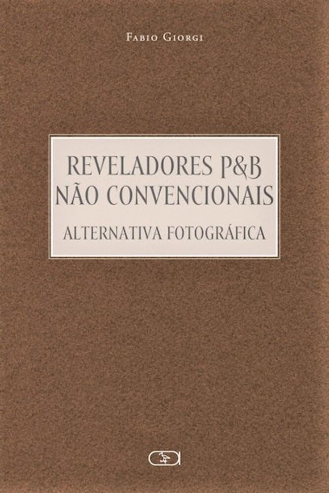 ler totalmente Reveladores P&B Não Convencionais Alternativa Fotográfica