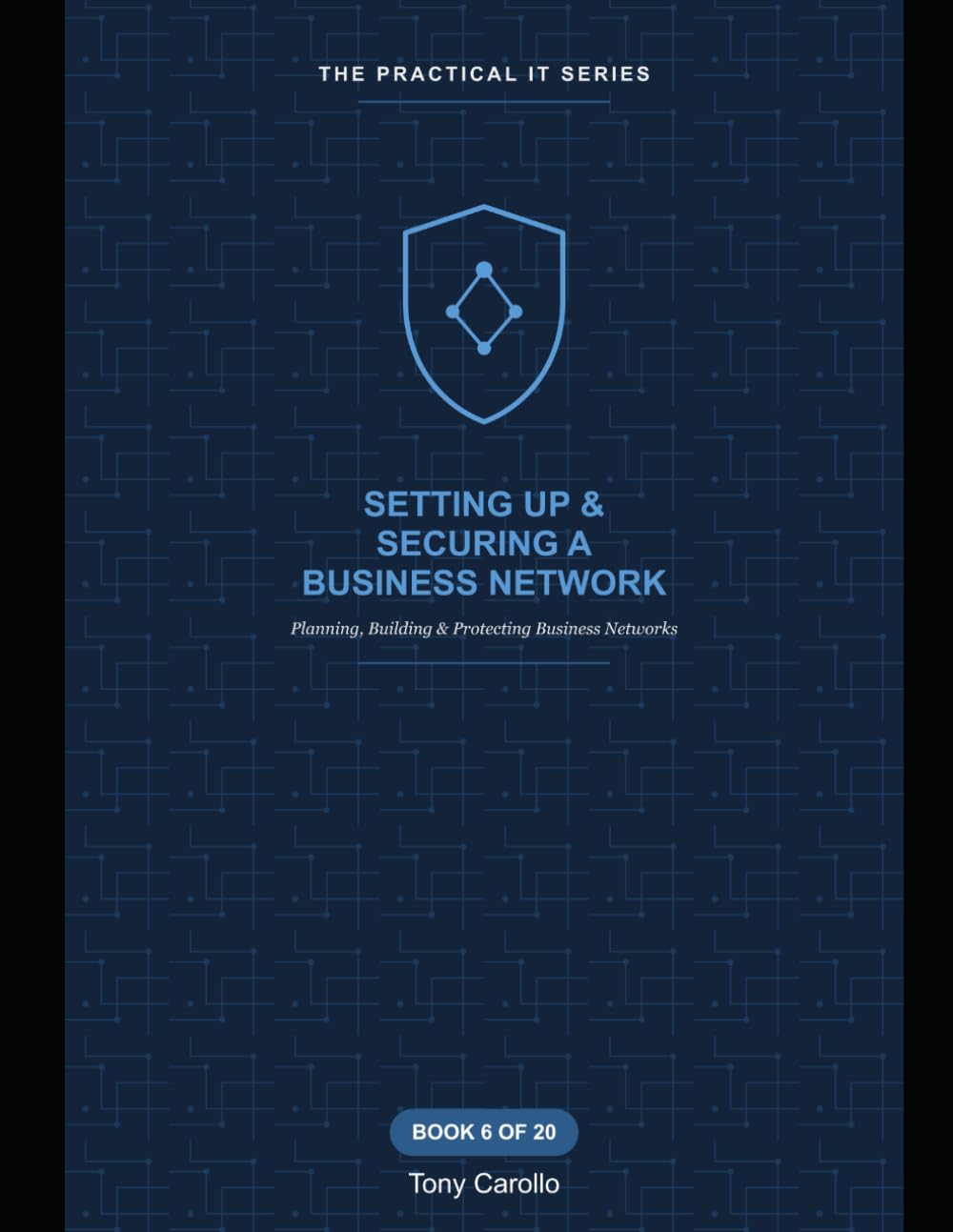 Setting Up & Securing a Business Network: A Practical Guide to Planning, Building & Protecting Business Networks (The Practical IT Series) baixar o livro de graça