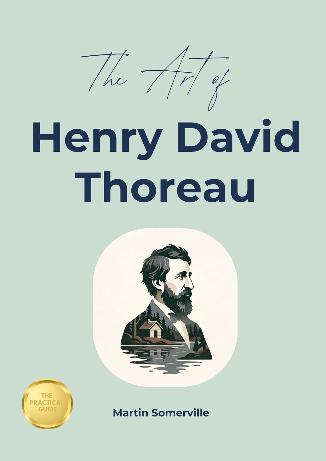 ler totalmente The Art of Henry David Thoreau: The Beautiful Wisdom of Intentional Living. (Books on Beautiful Ideas) (English Edition)
