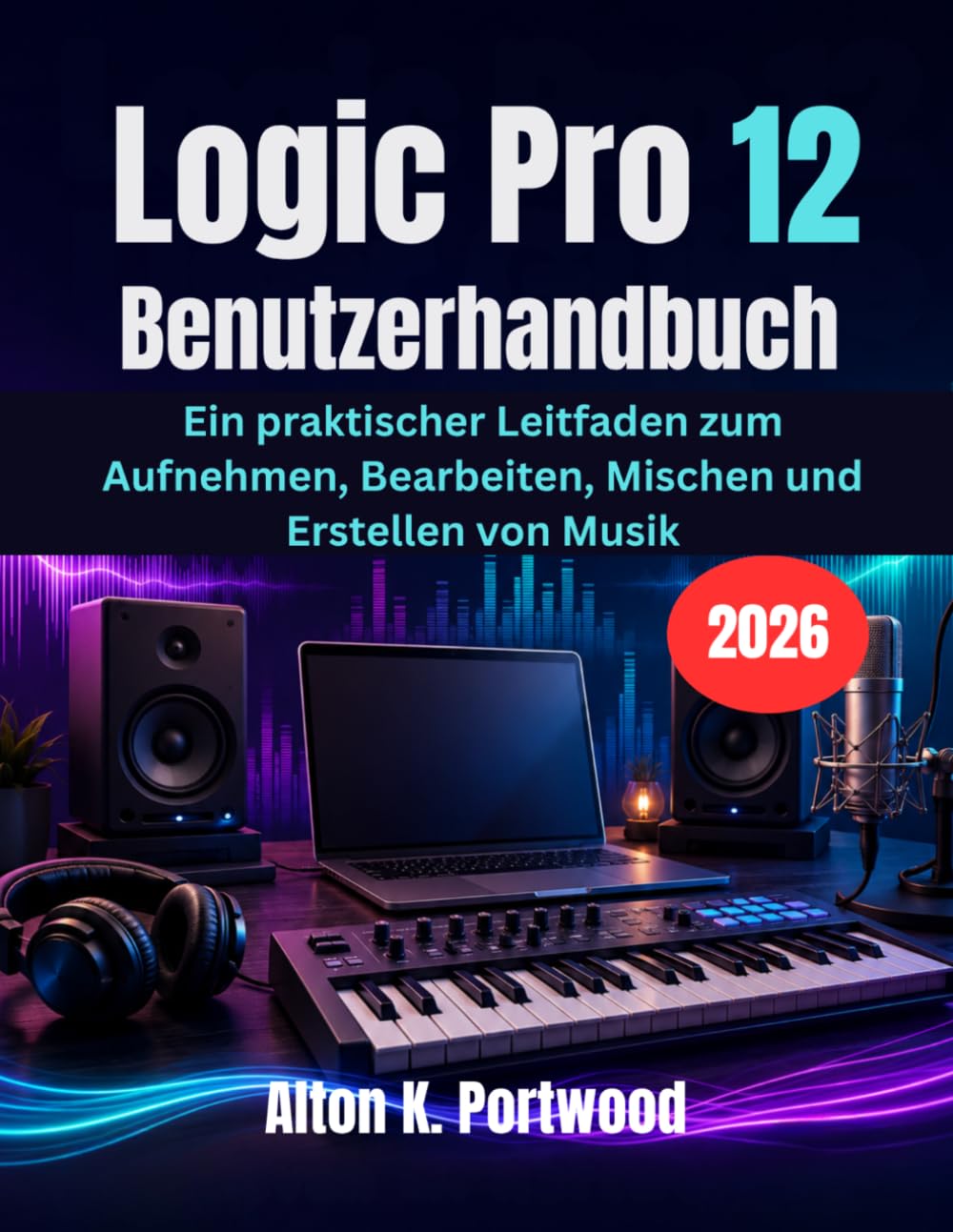 ler totalmente Logic Pro 12 Benutzerhandbuch: Ein praktischer Leitfaden zum Aufnehmen, Bearbeiten, Mischen und Erstellen von Musik (German Edition)