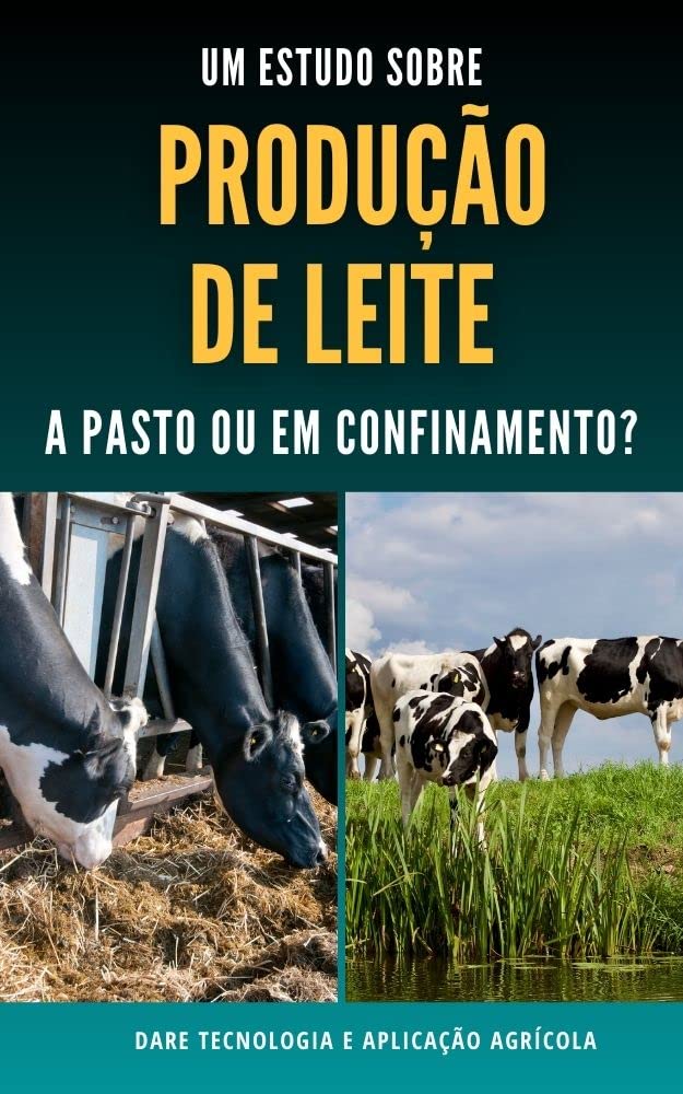 ler totalmente PRODUÇÃO DE LEITE | A Pasto ou em Confinamento