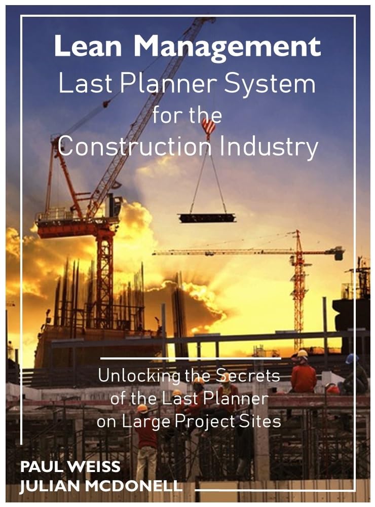 Lean Management and Last Planner System for the Construction Industry: Unlocking the Secrets of the Last Planner on Large Project Sites (English Edition) baixar livro de graça