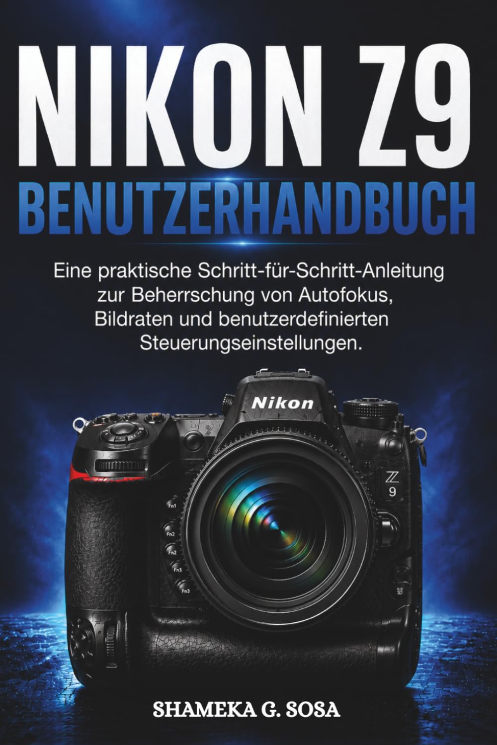 Nikon Z9 Benutzerhandbuch: Eine praktische Schritt für Schritt-Anleitung zur Beherrschung von Autofokus, Bildraten und benutzerdefinierten Steuerungseinstellungen. baixar o livro de graça