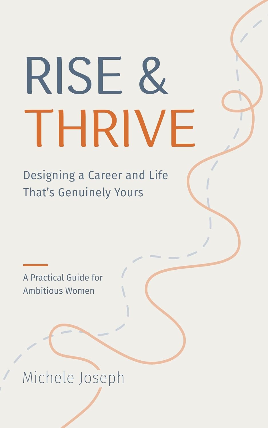 Rise & Thrive, Designing a Career and Life That's Genuinely Yours: A Practical Guide for Ambitious Women (English Edition) baixar livro de graça