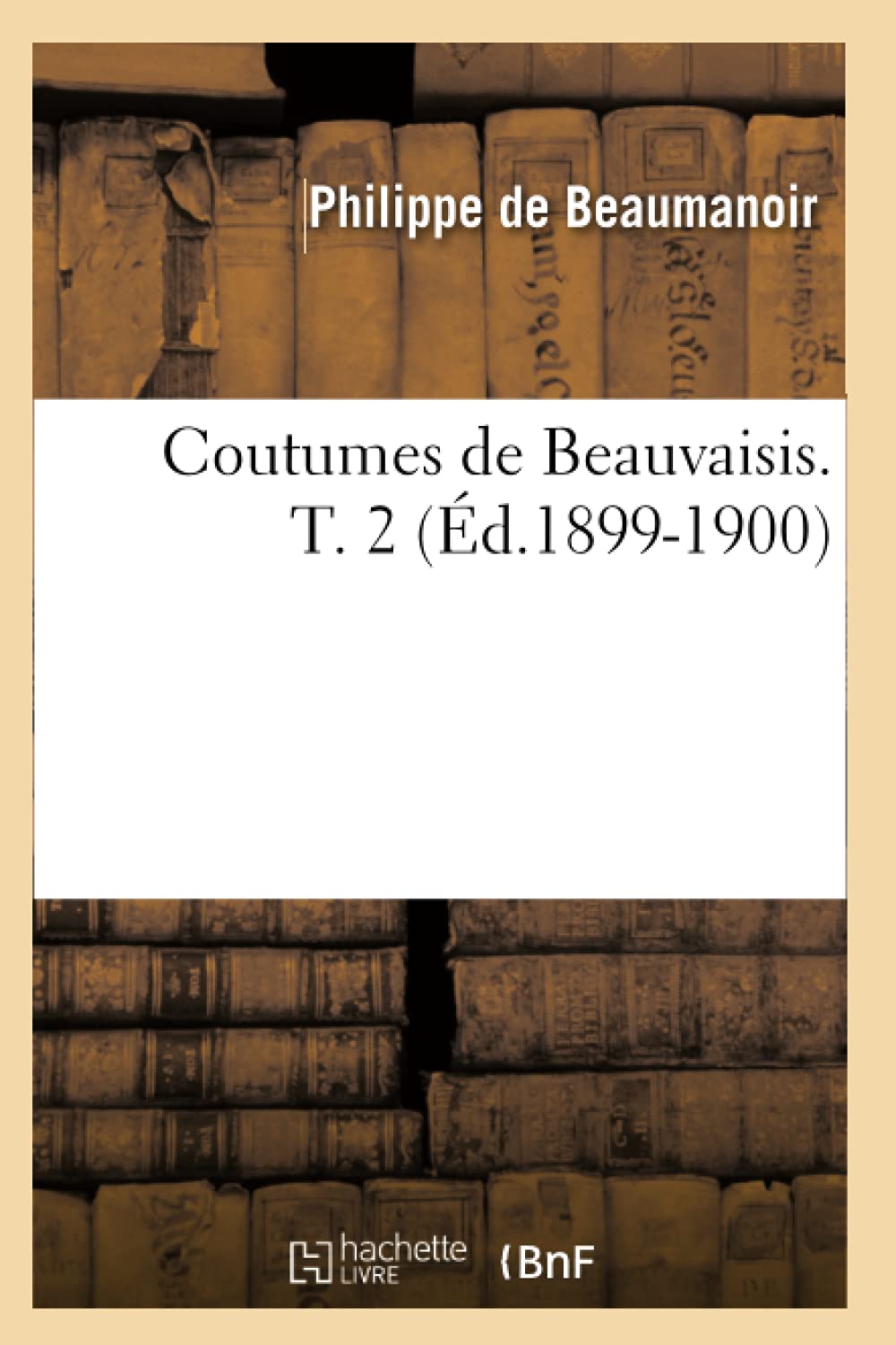 Coutumes de Beauvaisis. T. 2 (Éd.1899-1900)
