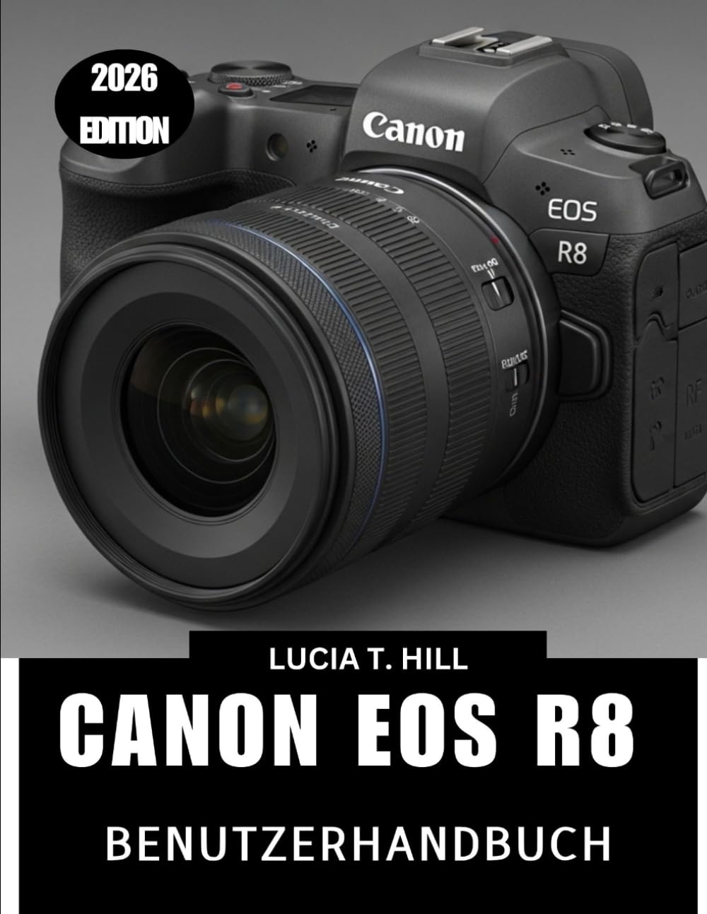 CANON EOS R8 BENUTZERHANDBUCH 2026: Eine vollständige Schritt-für-Schritt-Anleitung zum Erlernen von Expertentipps und -tricks für Anfänger und Senioren (German Edition) baixar o livro de graça
