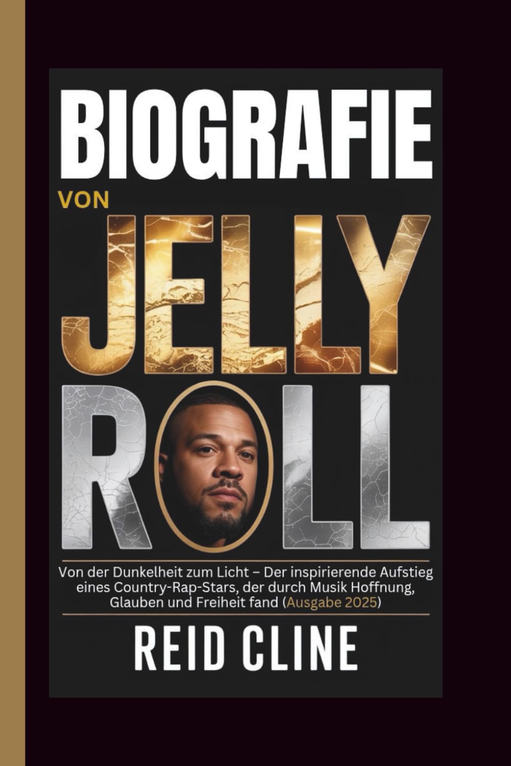 BIOGRAFIE VON JELLY ROLL: Von der Dunkelheit zum Licht – Der inspirierende Aufstieg eines Country-Rap-Stars, der durch Musik Hoffnung, Glauben und Freiheit fand (Ausgabe 2025) baixar o livro de graça