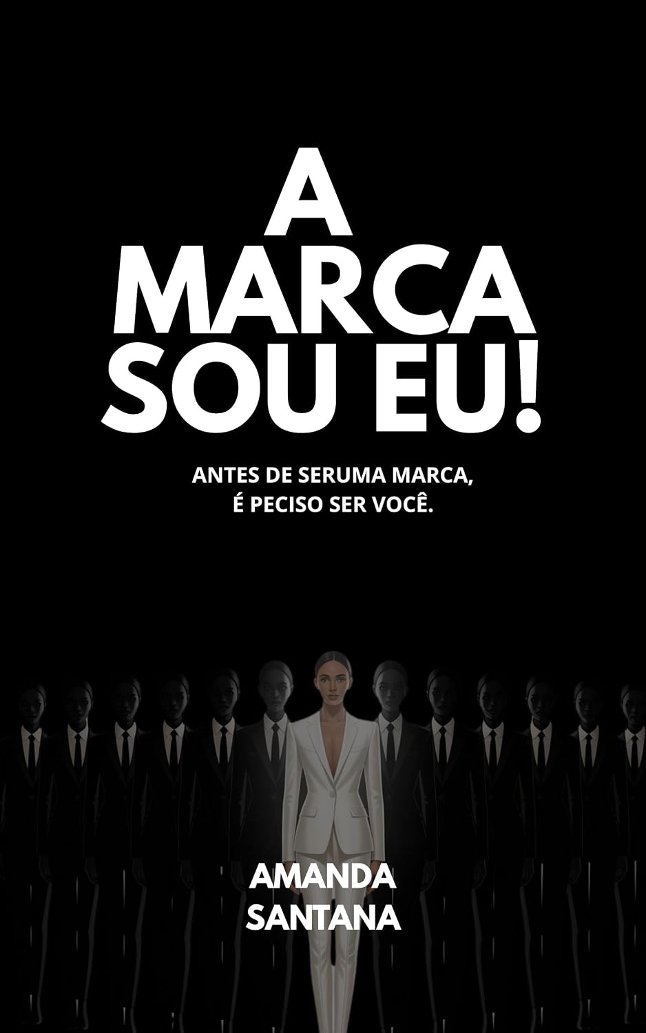 ler totalmente A Marca sou eu!: Antes de ser uma marca, é preciso ser você
