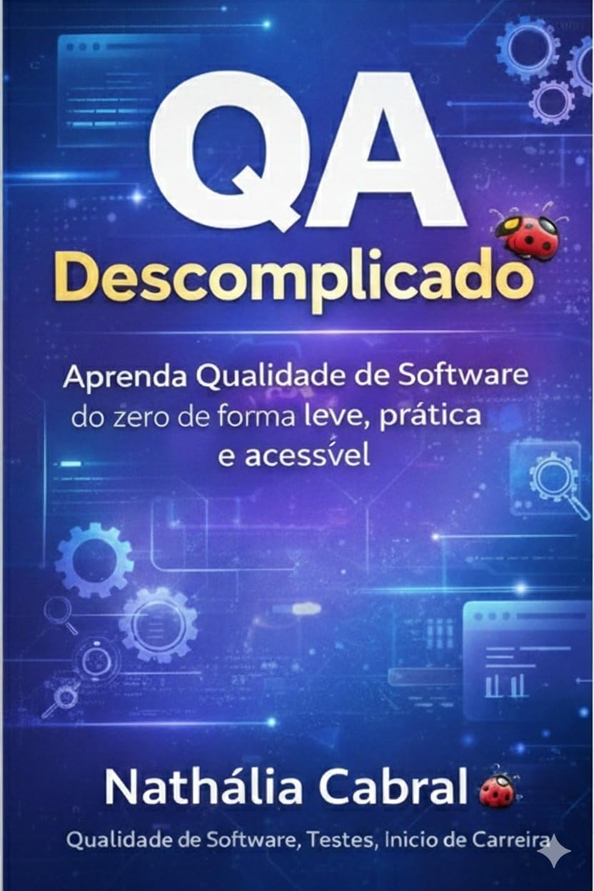ler totalmente QA Descomplicado: Aprenda qualidade de software do zero de forma leva, prática e acessível