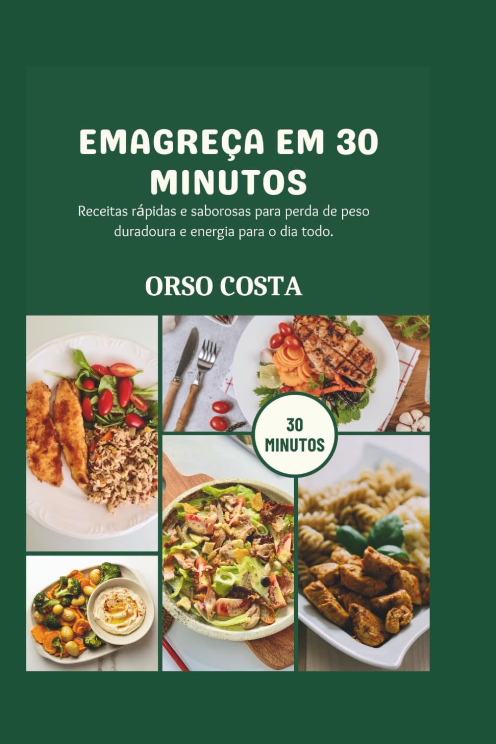 ler totalmente Emagreça Em 30 Minutos: Receitas rápidas e saborosas para perda de peso duradoura e energia para o dia todo.