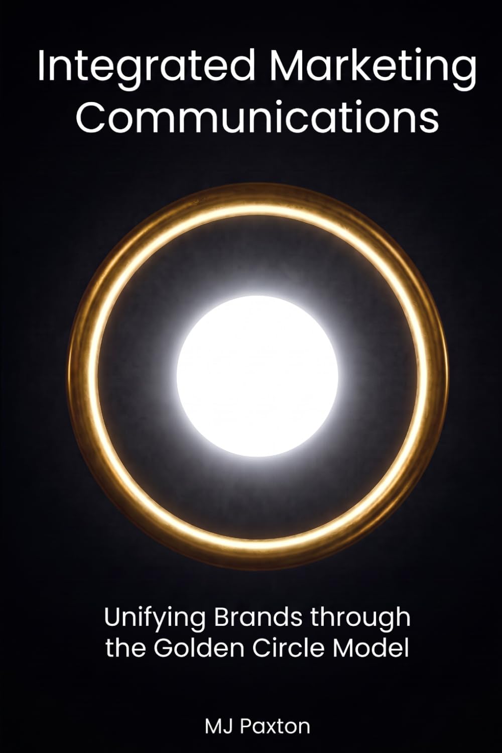 Integrated Marketing Communications: Unifying Brands through the Golden Circle Model baixar livro de graça
