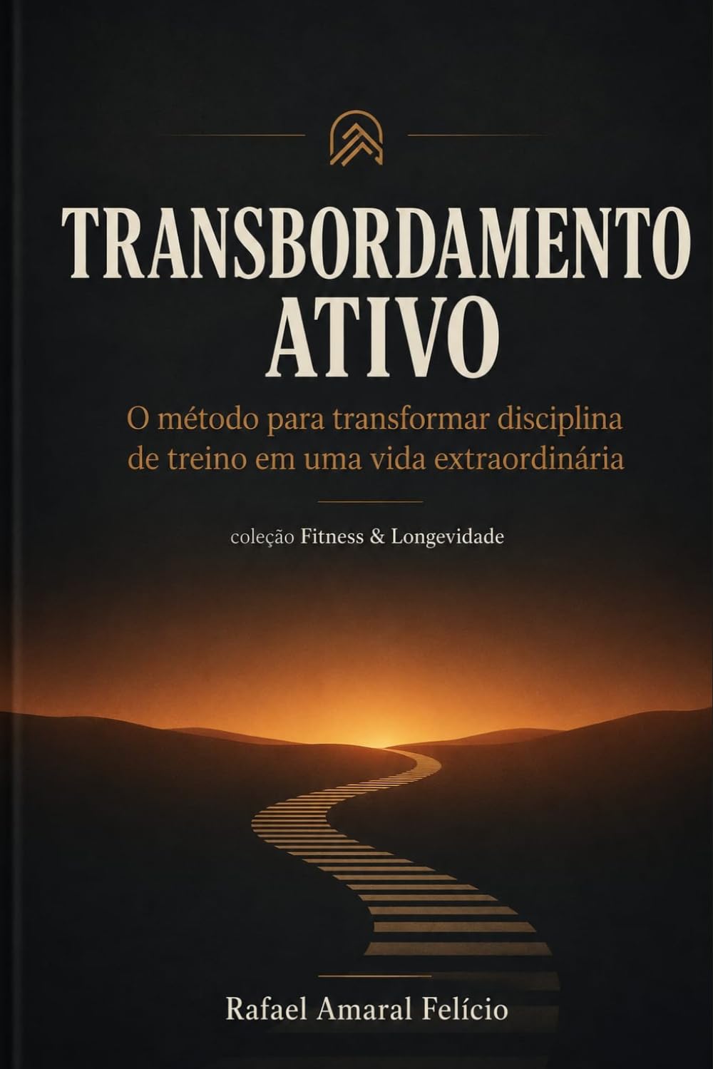 Transbordamento Ativo: O método para transformar disciplina de treino em uma vida extraordinária (Portuguese Edition) baixar o livro de graça