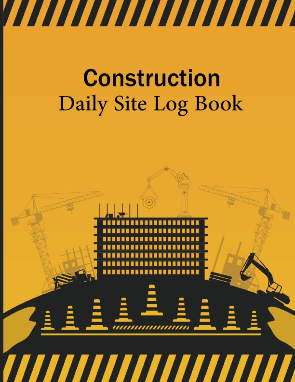ler totalmente Construction Daily Site Log Book: Jobsite and Project Management Report Daily Log Book | Log Book Organizer & Tracker | Construction Daily Site Log Book | Daily Logbook For Supervisor & Site Manager