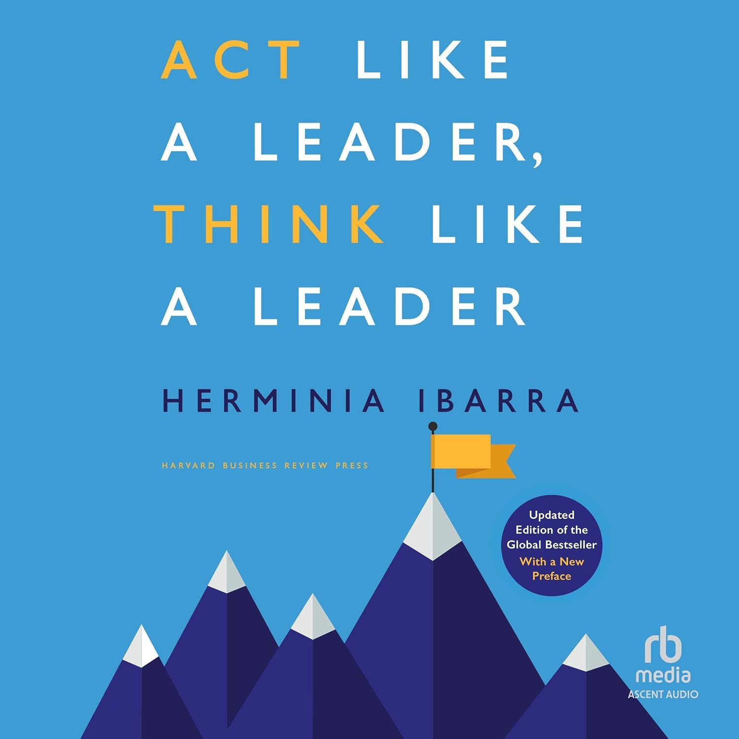 ler totalmente Act Like a Leader, Think Like a Leader, Updated Edition of the Global Bestseller, With a New Preface (Revised)