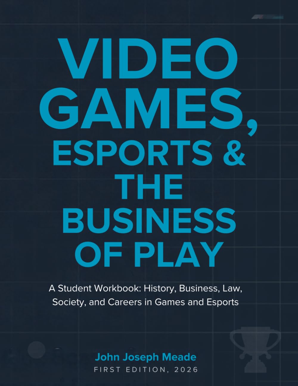Video Games, Esports & the Business of Play: A Student Workbook: History, Business, Law, Society, and Careers in Games and Esports baixar o livro de graça
