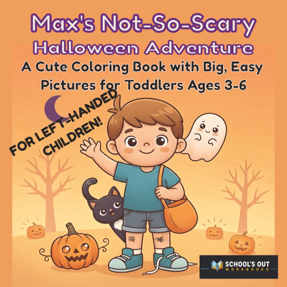 MAX'S NOT-SO-SCARY HALLOWEEN ADVENTURE: A CUTE COLORING BOOK WITH BIG, EASY PICTURES FOR TODDLTERS AGES 3-6, FOR LEFT-HANDED KIDS, pencil control, writing skills, fun & entertaining baixar o livro de graça