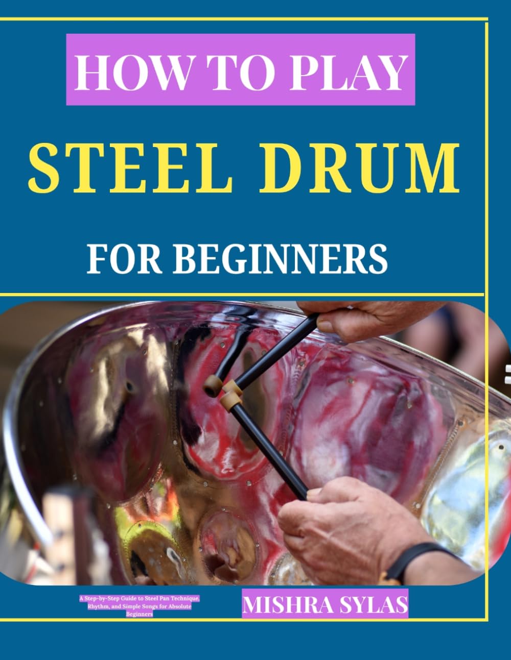 ler totalmente How to Play Steel Drums for Beginners: A Step-by-Step Guide to Steel Pan Technique, Rhythm, and Simple Songs for Absolute Beginners