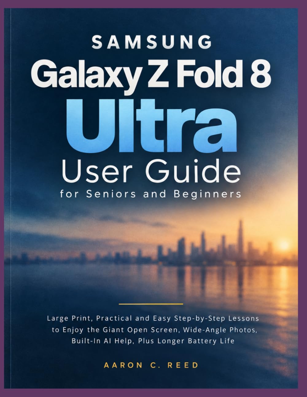 ler totalmente Samsung Galaxy Z Fold 8 Ultra User Guide for Seniors and Beginners: Large Print, Practical and Easy Step-by-Step Lessons to Enjoy the Giant Open... Built-In AI Help, Plus Longer Battery Life