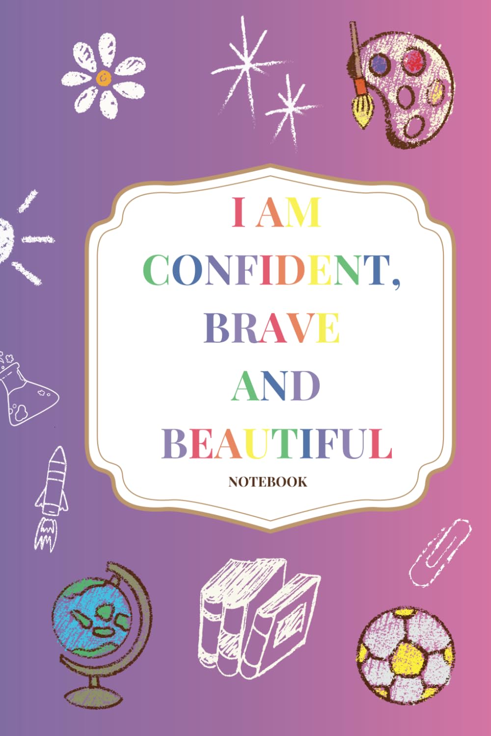 Notebook: Notebook With Inspirational Message. I Am Confident, Brave and Beautiful. Lined notebook 6 x 9" 120 pages baixar livro de graça
