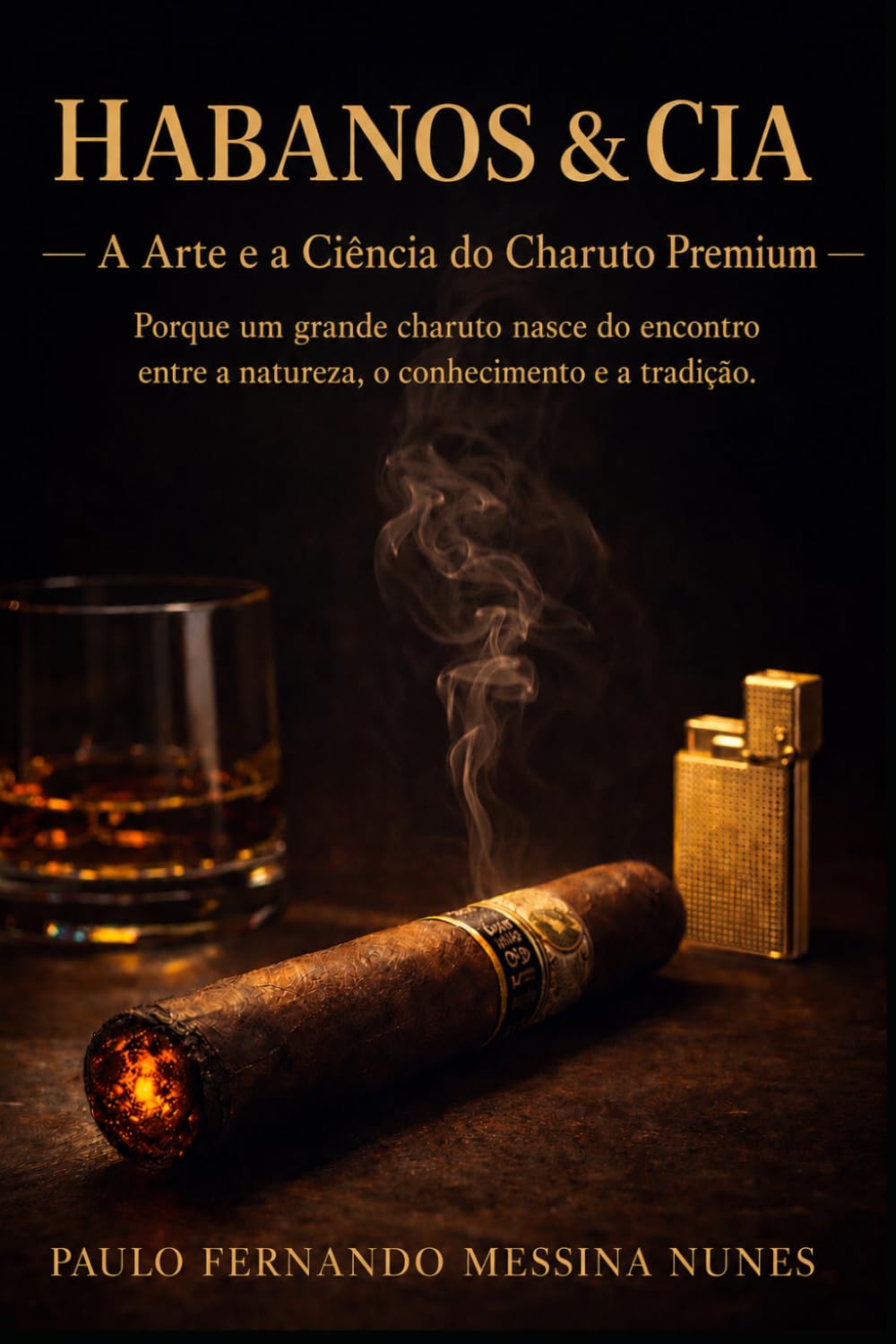 capítulo por capítulo baixar Habanos&Cia - A Arte e a Ciência do Charuto Premium: Porque um grande charuto nasce do encontro entre a natureza, o conhecimento e a tradição. (Portuguese Edition)
