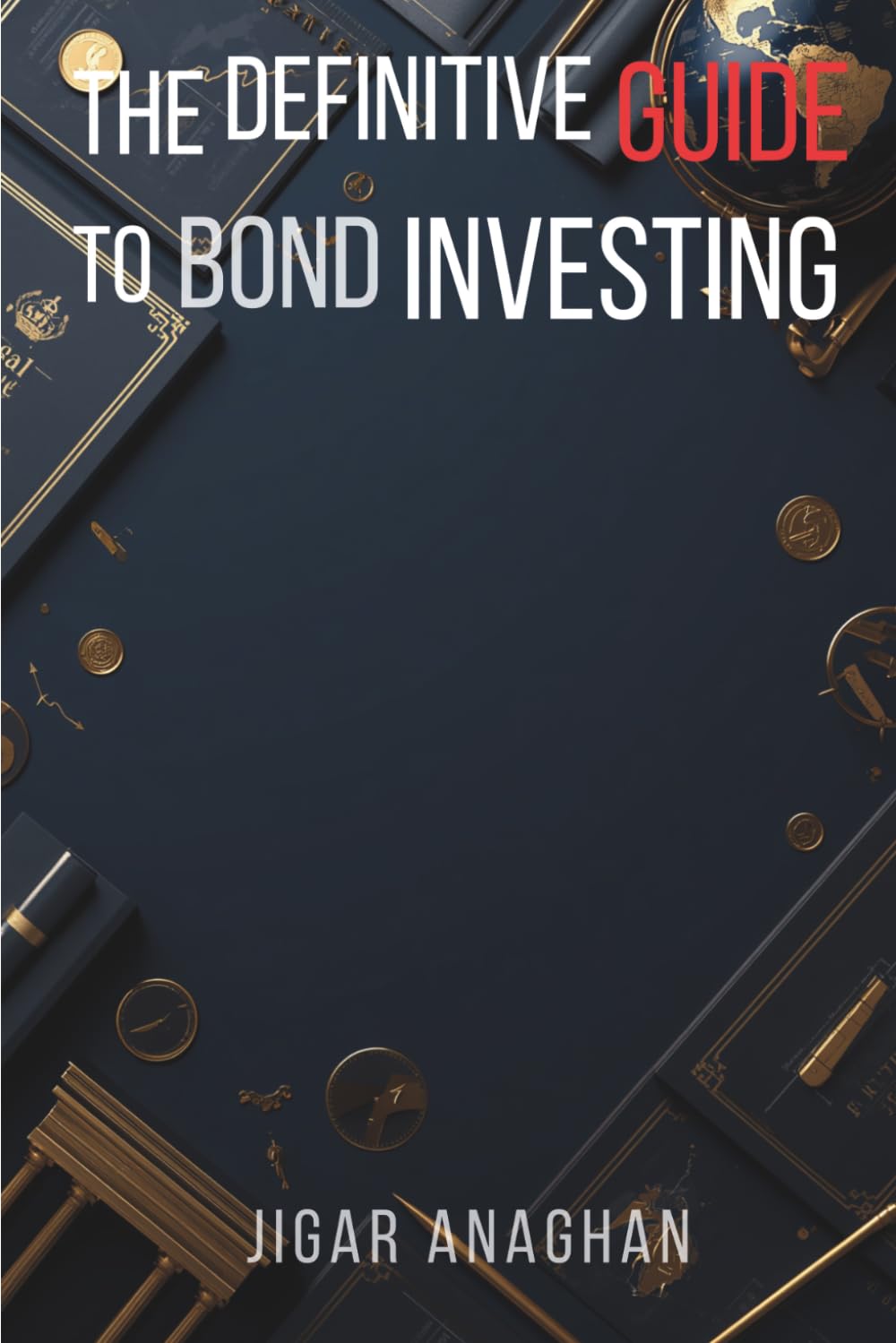 The Definitive Guide to Bond Investing: How Bonds Work, How to Evaluate Them, and How to Build a Smarter Fixed-Income Strategy (Finance series) baixar livro de graça