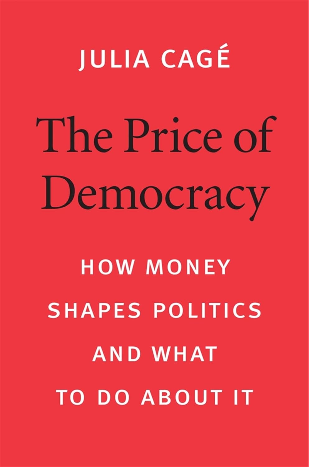 The Price of Democracy: How Money Shapes Politics and What to Do about It (English Edition)