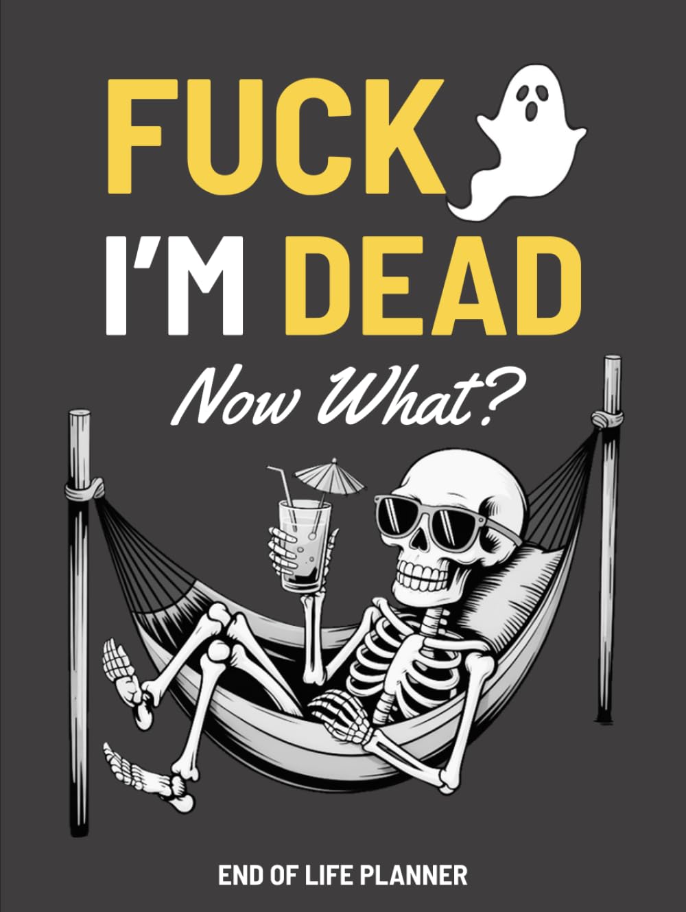 capítulo por capítulo baixar Fuck I'm Dead Now What?: My Final Wishes Planning Book | Funny End of Life Planner, A Simple Death Organizer to Provide Everything You Need to Know When I am Gone