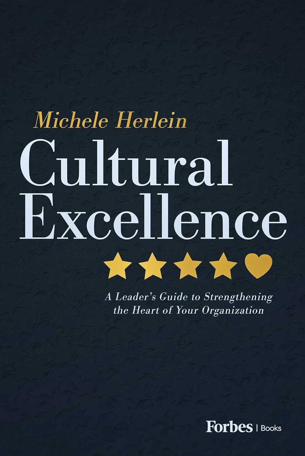 Cultural Excellence: A Leader's Guide to Strengthening the Heart of Your Organization (English Edition) baixar livro de graça