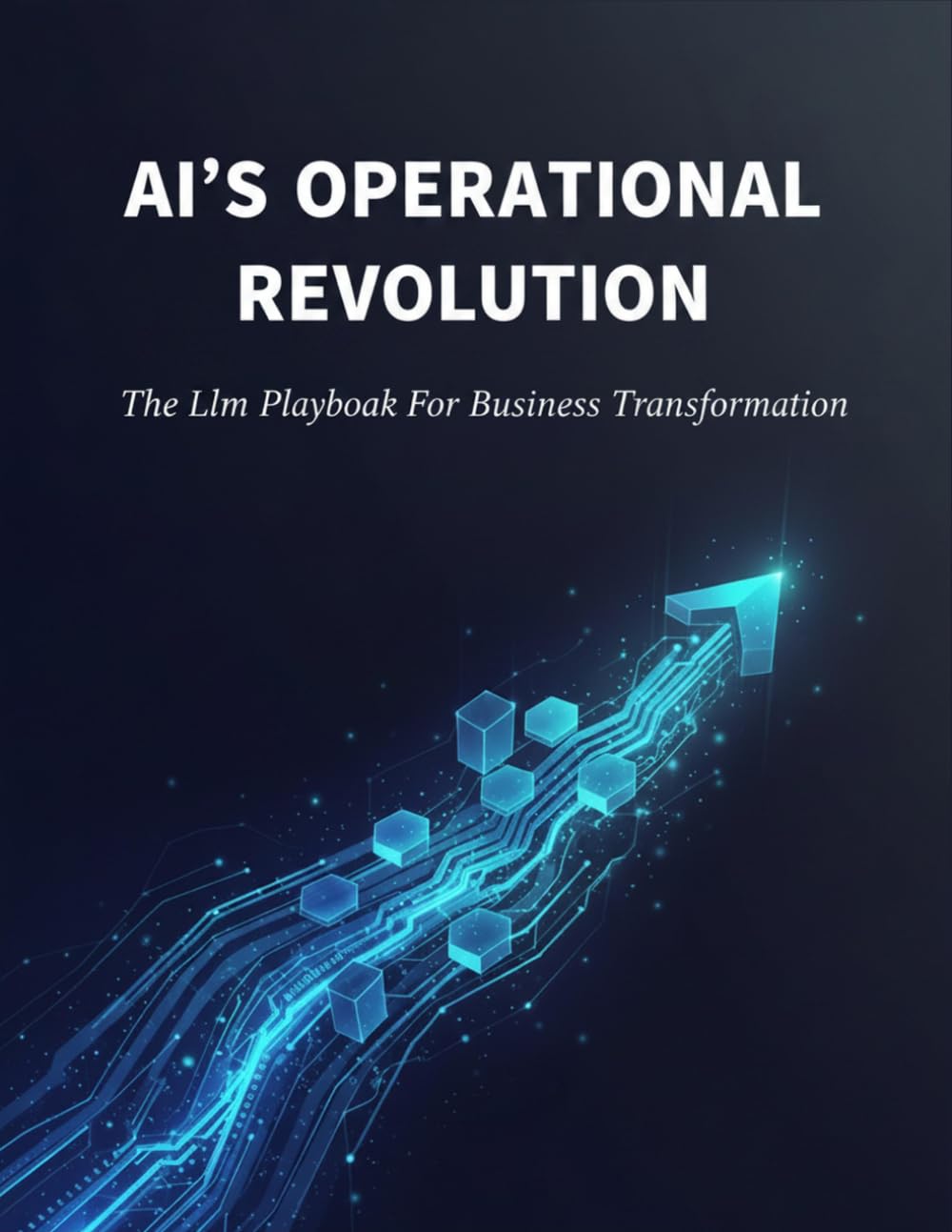 Ai'S Operational Revolution: The Llm Playbook For Business Transformation baixar livro de graça